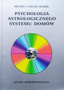 Bruno i Louise Huber • Psychologia astrologicznego systemu domów