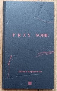 Aldona Kopkiewicz • Przy sobie