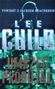 Lee Child • Umrzeć próbując