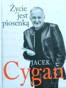 Jacek Cygan • Życie jest piosenką