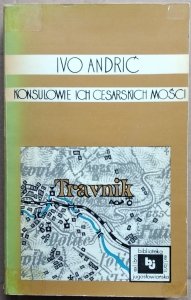 Ivo Andric • Konsulowie ich cesarskich mości