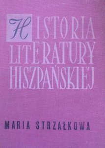 Maria Strzałkowa • Historia literatury hiszpańskiej