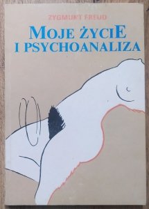 Zygmunt Freud • Moje życie i psychoanaliza