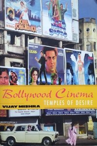 Vijay Mishra • Bollywood Cinema. Temples of Desire