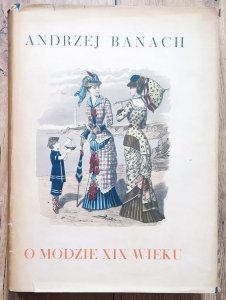 Andrzej Banach • O modzie XIX wieku