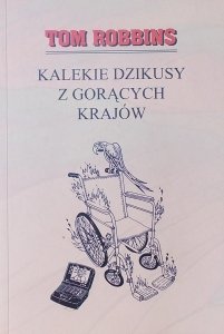 Tom Robbins • Kalekie dzikusy z gorących krajów