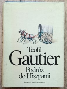 Teofil Gautier • Podróż do Hiszpanii