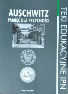 Teki edukacyjne IPN • Auschwitz – pamięć dla przyszłości