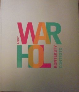 Andy Warhol • Konteksty/Contexts. Album z okazji wystawy