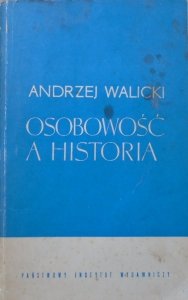 Andrzej Walicki • Osobowość a historia. Studia z dziejów literatury u myśli rosyjskiej