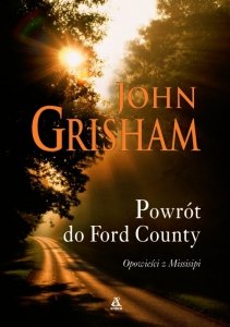 John Grisham • Powrót do Ford County. Opowieści z Missisipi