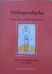 Maria Marcinkowska-Rosół, Sven Sellmer • Hathapradipika. Wstęp, tekst, przekład z objaśnieniami [Hathajoga]