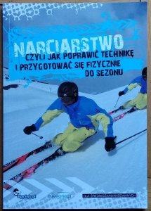 Andrzej Peszek • Narciarstwo, czyli jak poprawić technikę i przygotować się fizycznie do sezonu