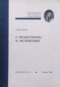 Andrzej Wojda • O projektowaniu w architekturze