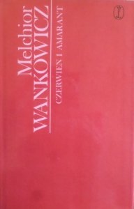 Melchior Wańkowicz • Czerwień i amarant