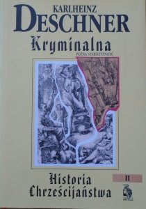 Karlheinz Deschner • Kryminalna historia chrześcijaństwa tom 2.