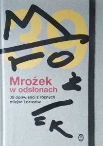 Magdalena  Miecznicka • Mrożek w odsłonach. 39 opowieści z różnych miejsc i czasów