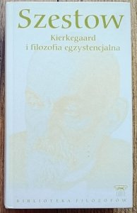 Lew Szestow • Kierkegaard i filozofia egzystencjalna