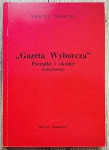 Stanisław Remuszko • Gazeta Wyborcza. Początki i okolice