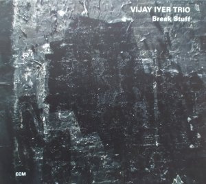 Vijay Iyer Trio • Break Stuff • CD