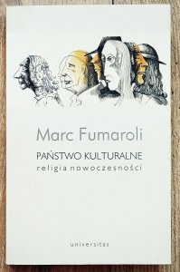 Marc Fumaroli • Państwo kulturalne. Religia nowoczesności