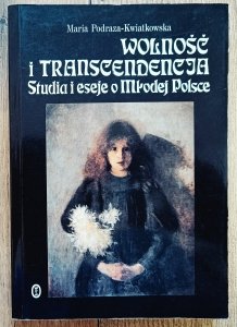 Maria Podraza-Kwiatkowska • Wolność i transcendencja [dedykacja Marii Podrazy-Kwiatkowskiej]