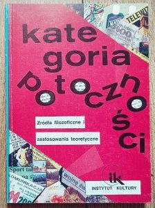 red. Aldona Jawłowska • Kategoria potoczności. Źródła filozoficzne i zastosowania teoretyczne