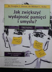 Douglas J. Mason, Michael L. Kohn • Jak zwiększyć wydajność pamięci i umysłu? Trening