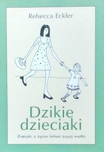 Rebecca Eckler • Dzikie dzieciaki