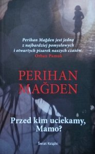 Perihan Magden • Przed kim uciekamy, Mamo?