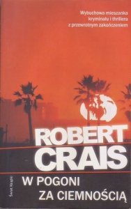 Robert Crais • W pogoni za ciemnością