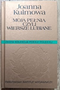 Joanna Kulmowa • Moja pełnia, czyli wiersze lubiane