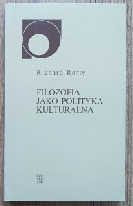 Richard Rorty • Filozofia jako polityka kulturalna