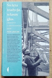 Piotr Jagielski • Święta tradycja, własny głos. Opowieści o amerykańskim jazzie