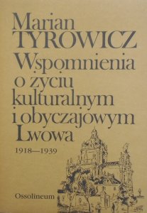Marian Tyrowicz • Wspomnienia o życiu kulturalnym Lwowa