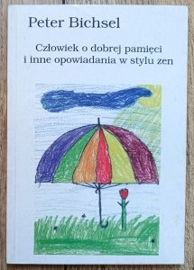 Człowiek o dobrej pamięci i inne opowiadania w stylu zen 