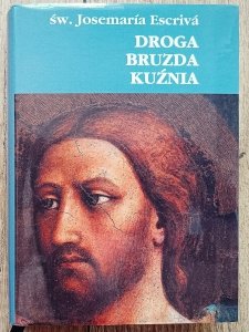 św. Josemaria Escriva • Droga, bruzda, kuźnia