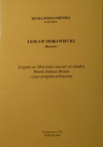 Lesław Morawiecki • Legum ac libertatis auctor et vindex. Marek Juniusz Brutus i jego program polityczny