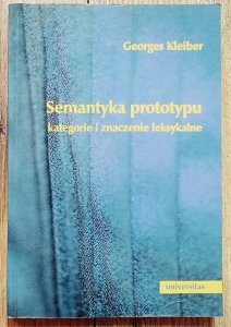 Georges Kleiber • Semantyka prototypu. Kategorie i znaczenia leksykalne