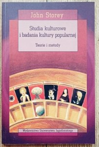 John Storey • Studia kulturowe i badania kultury popularnej. Teorie i metody