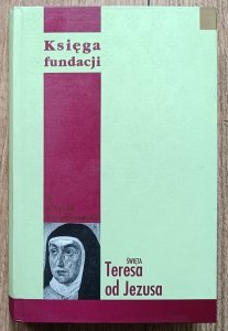 Święta Teresa od Jezusa • Księga fundacji