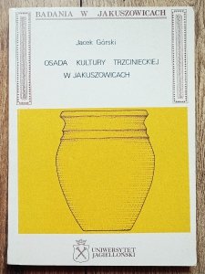 Jacek Górski • Osada kultury trzcinieckiej w Jakuszowicach