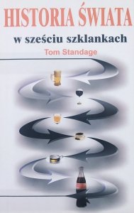Tom Standage • Historia świata w sześciu szklankach