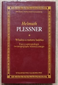 Helmuth Plessner • Władza a natura ludzka. Esej o antropologii światopoglądu historycznego