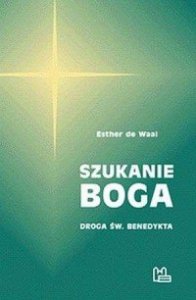 Esther de Waal • Szukanie Boga. Droga św. Benedykta