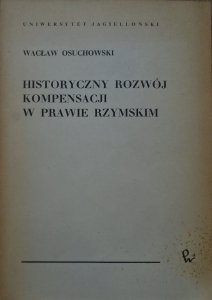 Wacław Osuchowski • Historyczny rozwój kompensacji w prawie rzymskim [dedykacja autorska]