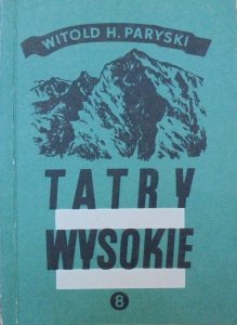 Witold H. Paryski • Tatry wysokie. Przewodnik taternicki część 8