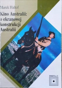 Marek Haltof • Kino Australii: o ekranowej konstrukcji Australii