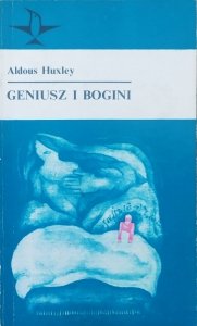 Aldous Huxley • Geniusz i bogini