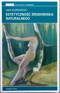 Jan Kurowicki • Estetyczność środowiska naturalnego